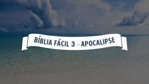 Bíblia Fácil 3 - Apocalipse - O Trono de Deus