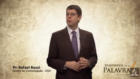 Convite Pr. Rafael Rossi - Reavivados por sua palavra | Igreja Adventista