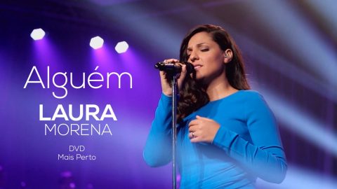 Laura Morena - Alguém - DVD Mais Perto