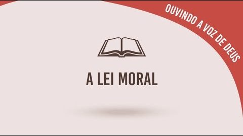 #15 A lei moral - Ouvindo a voz de Deus
