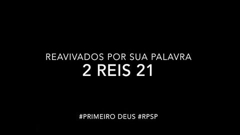 2 Reis 21 - Reavivados por sua Palabra #RPSP