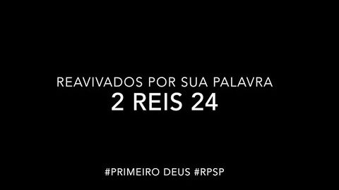 2 Reis 24 - Reavivados por sua Palabra #RPSP