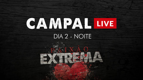 Campal Live - Dia 2 (Noite) - parte 1