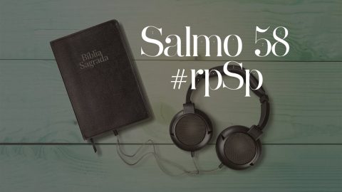Salmo 58 - Reavivados Por Sua Palavra