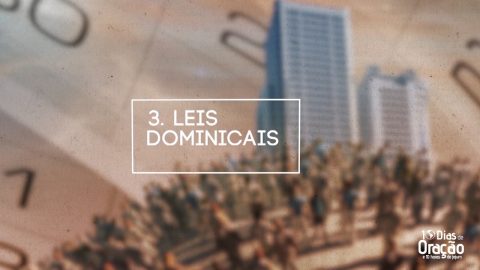 Tema 3: Leis dominicais | 10 Dias de Oração 2017