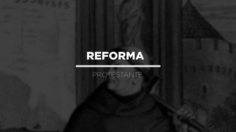 Reforma Protestante e a restauração da Verdade