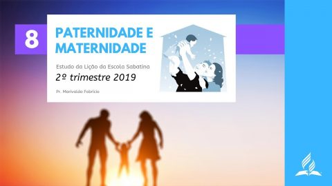 LES 8 - Paternidade e Maternidade - 2º Trim. 2019