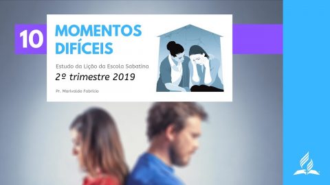 LES 10 - Momentos Difíceis - 2º Trim. 2019