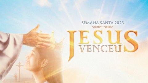 Semana Santa 2023 | Jesus Venceu | Participe!