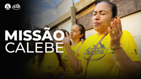 MISSÃO CALEBE - Testemunho