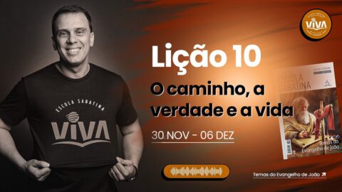 Lição 10 - O CAMINHO, A VERDADE E A VIDA | Lição da Escola Sabatina - Adultos