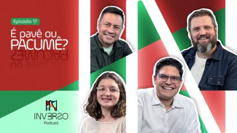 É Pavê ou Pacumê? | Inverso Podcast | #017