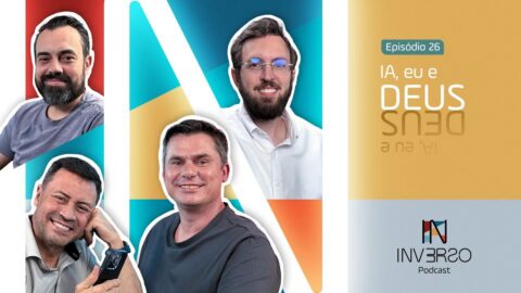 IA, eu e Deus | Inverso Podcast | #026