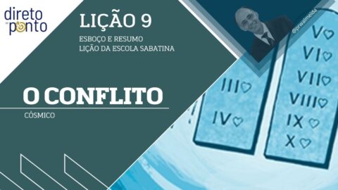 Escola Sabatina - LIÇÃO 9 | O CONFLITO CÓSMICO