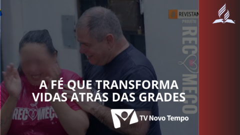 A FÉ QUE TRANSFORMA VIDAS ATRÁS DAS GRADES