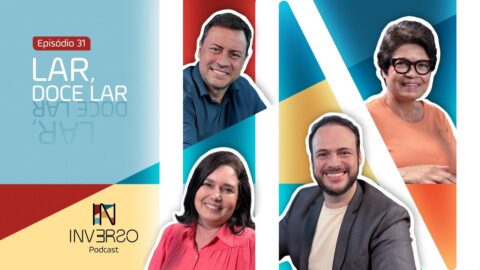 Lar, doce lar | Inverso Podcast | #031