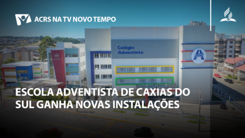 Escola Adventista de Caxias do Sul ganha novas instalações | Revista NT