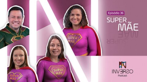 Super mãe | Inverso Podcast | #036