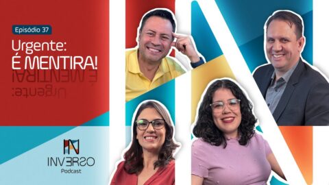 Urgente: É mentira! | Inverso Podcast | #037