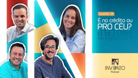 É no crédito ou pro céu? | Inverso Podcast | #038