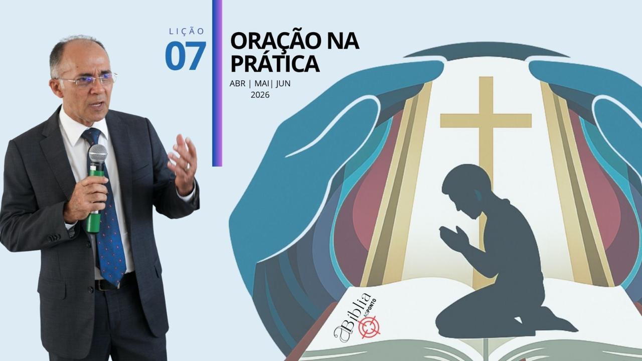 7. Lição da Escola Sabatina | Oração na prática
