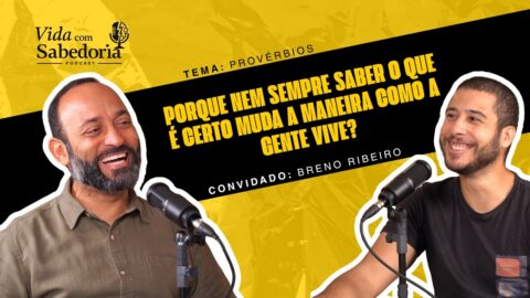PODCAST VIDA COM SABEDORIA | PR. FERNANDO RIOS E BRENO RIBEIRO