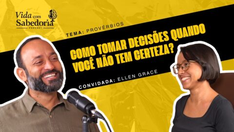 PODCAST VIDA COM SABEDORIA | PR. FERNANDO RIOS E ELLEN GRACE